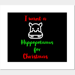 I Want A Hippopotamus For Christmas Posters and Art